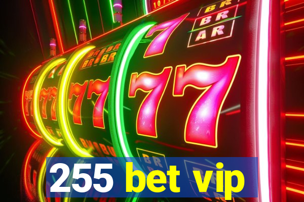 255 bet vip